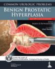Common Urologic Problems Benign Prostatic Hyperplasia(Issues in BPH: Consensus and Controversies)