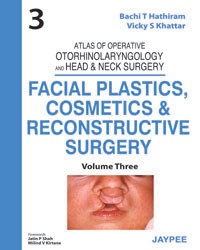 Atlas of Operative Otorhinolaryngology and Head & Neck Surgery (Volume-3): Facial Plastics, Cosmetics and Reconstructive Surgery