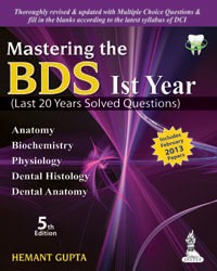 Mastering the BDS Ist Year (Last 20 Years Solved Questions)
