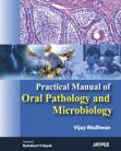 Practical Manual of Oral Pathology and Microbiology