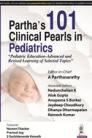 Partha’s 101 Clinical Pearls in Pediatrics “Pediatric Education-Advanced and Revised Learning of Selected Topics”